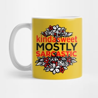 Kinda Sweet Mostly Sarcastic flowers design Mug